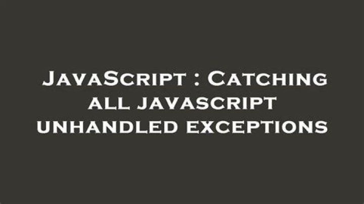Catching all javascript unhandled exceptions