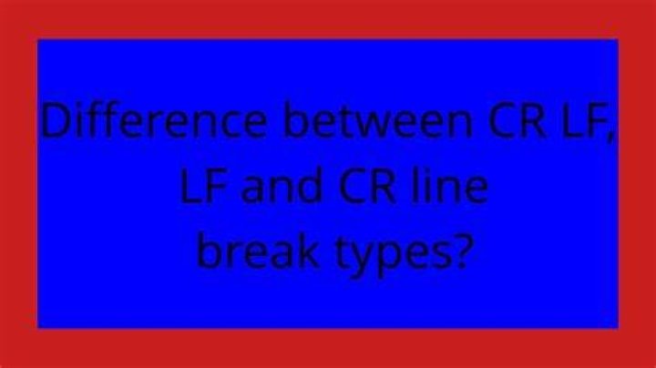 Difference between CR LF, LF and CR line break types?