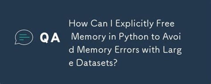 How can I explicitly free memory in Python?