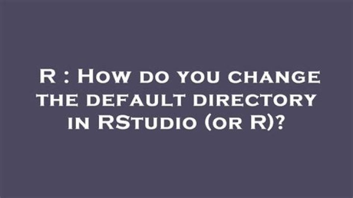 How do you change the default directory in RStudio (or R)?
