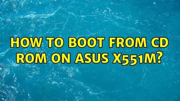 How to Boot from CD ROM on ASUS X551M [duplicate]