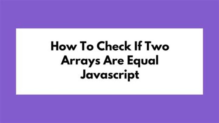 How to check if two arrays are equal with JavaScript? [duplicate]