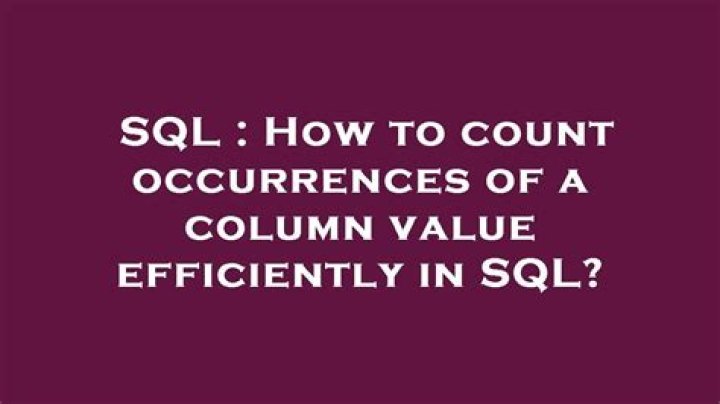 How to count occurrences of a column value efficiently in SQL?