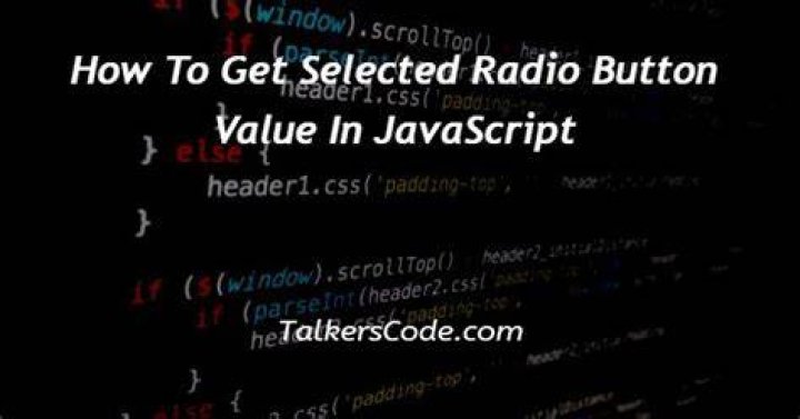 How to get the selected radio button’s value?