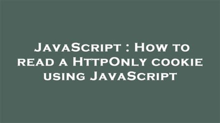 How to read a HttpOnly cookie using JavaScript
