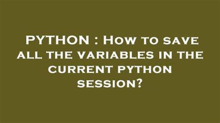 How to save all the variables in the current python session?