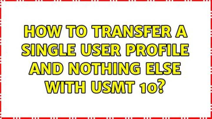 How to transfer a single user profile and nothing else with USMT 10?