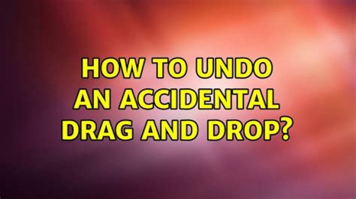 How to undo an accidental drag and drop