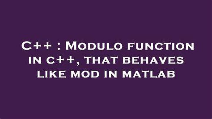 Modulo function in c++, that behaves like mod in matlab