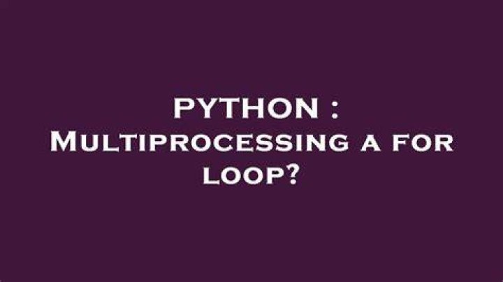 Multiprocessing a for loop?