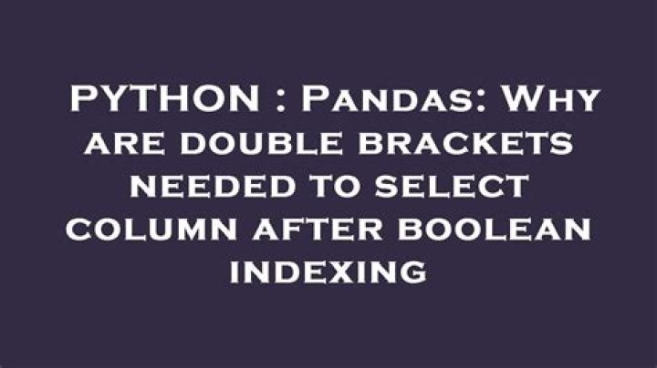 Pandas: Why are double brackets needed to select column after boolean indexing