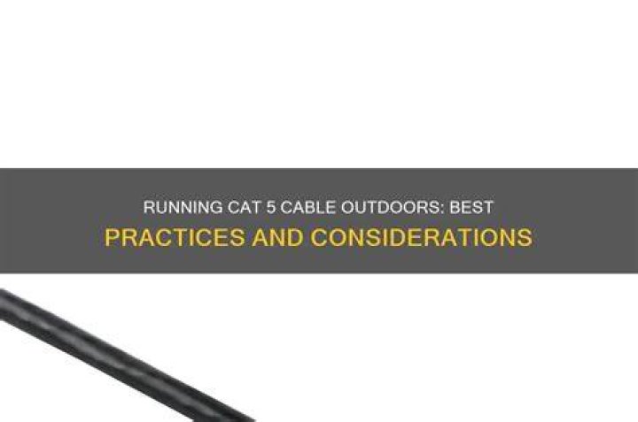 Running CAT 5 cable outdoors