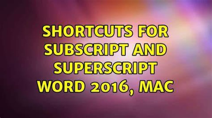 Shortcuts for subscript and superscript Word 2016, Mac