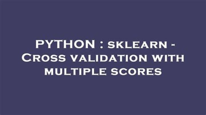 sklearn - Cross validation with multiple scores