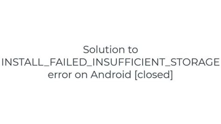 Solution to INSTALL_FAILED_INSUFFICIENT_STORAGE error on Android [closed]