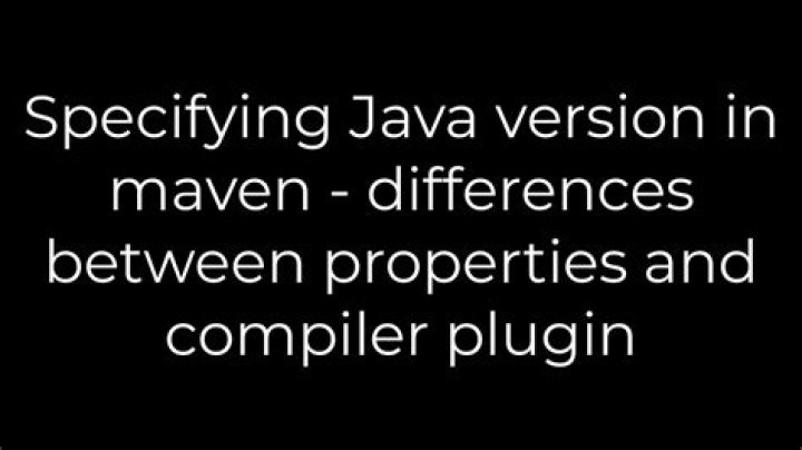 Specifying Java version in maven - differences between properties and compiler plugin