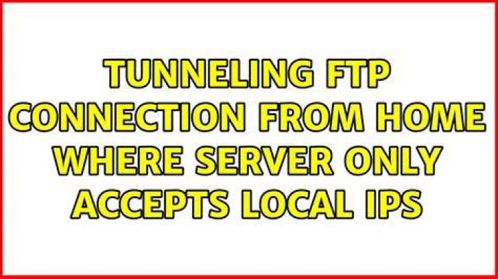 Tunneling FTP connection from home where server only accepts local IPs
