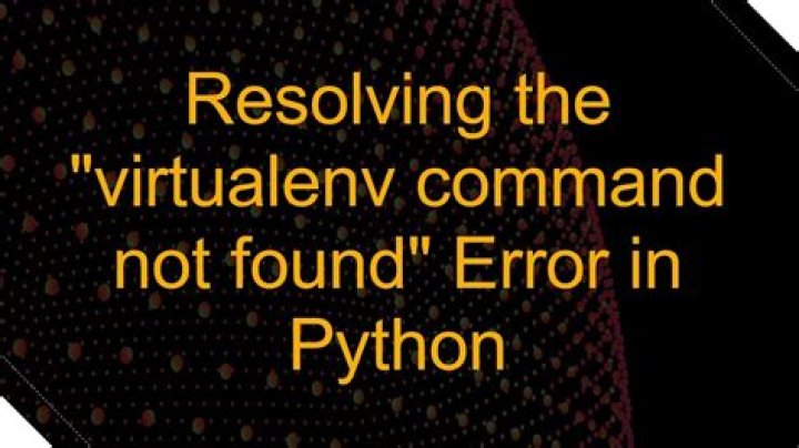 Virtualenv Command Not Found