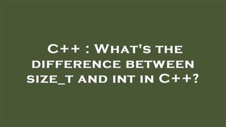 What's the difference between size_t and int in C++?