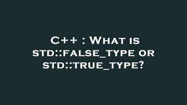 What is std::false_type or std::true_type?