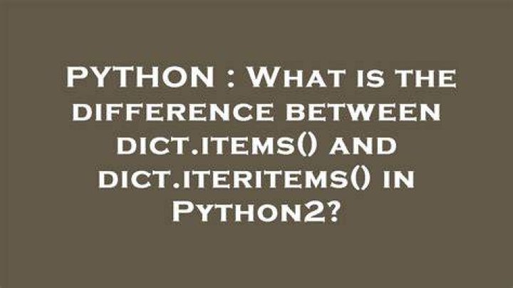 What is the difference between dict.items() and dict.iteritems() in Python2?