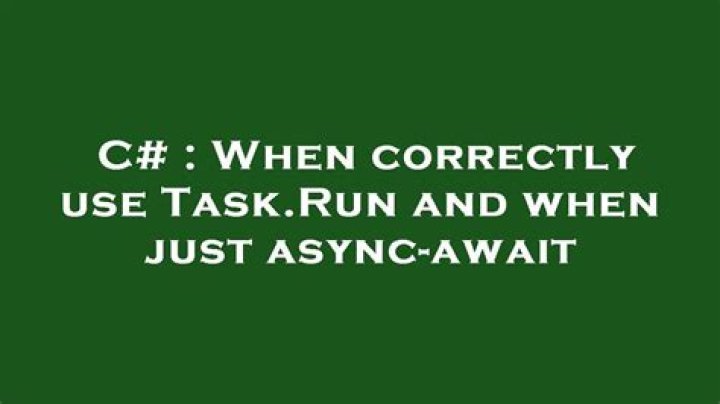 When correctly use Task.Run and when just async-await