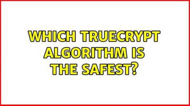 Which TrueCrypt Algorithm is the safest?