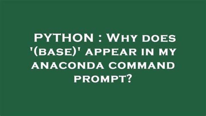 Why does '(base)' appear in my anaconda command prompt?