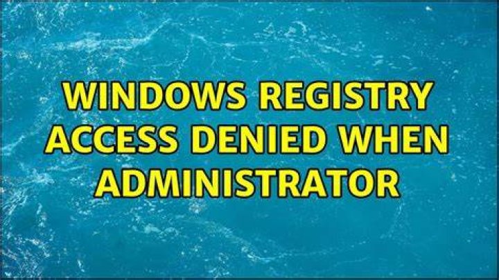 Windows Registry access denied when administrator